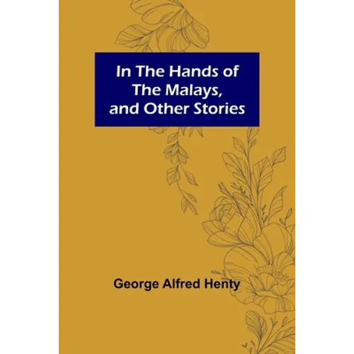 In the Hands of the Malays, and Other Stories - Paperback