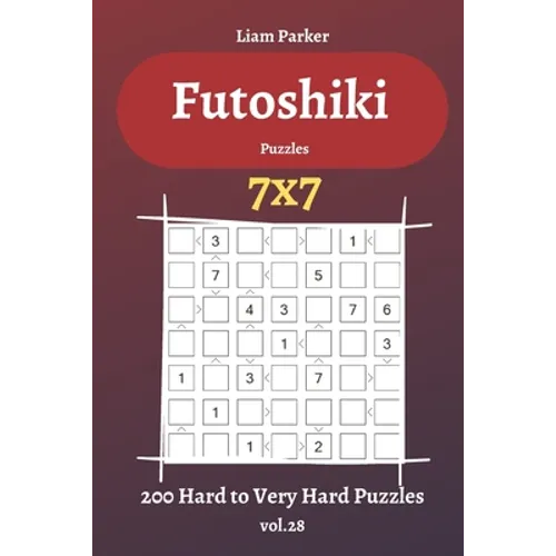 Futoshiki Puzzles - 200 Hard to Very Hard Puzzles 7x7 vol.28 - Paperback