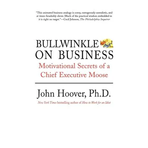 Bullwinkle on Business: Motivational Secrets of a Chief Executive Moose - Paperback