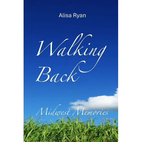 Walking Back: Midwest Memories: Book 2 - Paperback