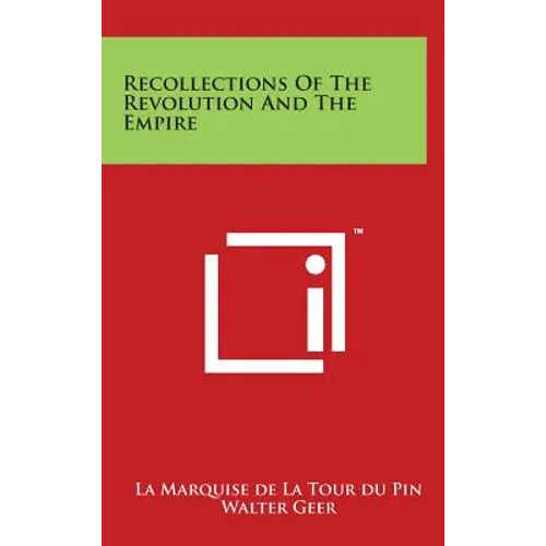 Recollections Of The Revolution And The Empire - Hardcover