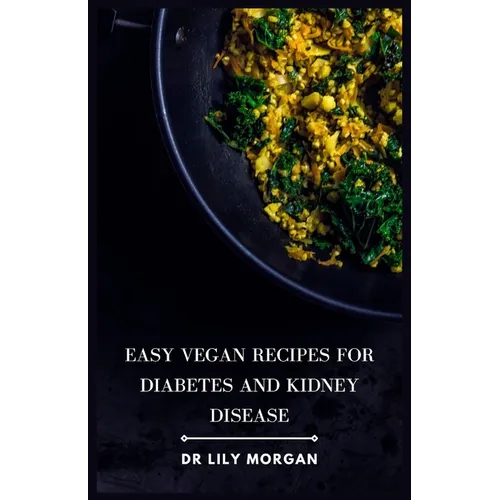 Easy Vegan Recipes for Diabetes and Kidney Disease - Paperback