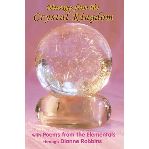 Messages from the Crystal Kingdom - 3rd Edition: with Poems from the Elementals - Paperback