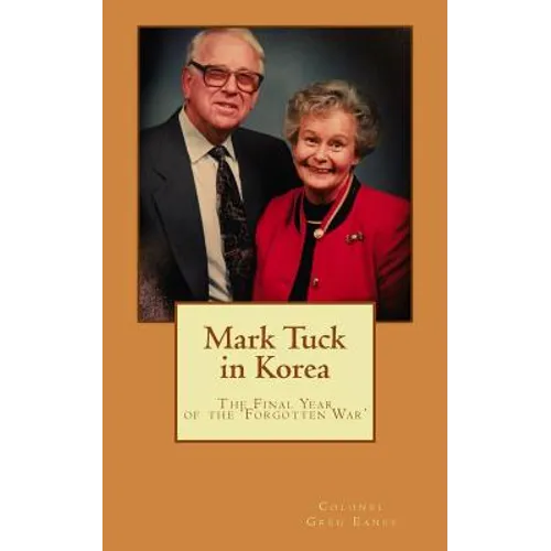 Mark Tuck in Korea: The Final Year of the Forgotten War - Paperback