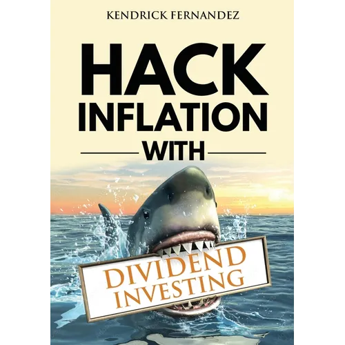 Hack Inflation with Dividend Investing: Profit from Inflation with a Powerful Dividend Investing Strategy that Generates Passive Income - Paperback