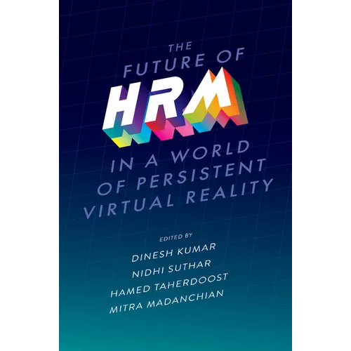The Future of Hrm in a World of Persistent Virtual Reality - Hardcover