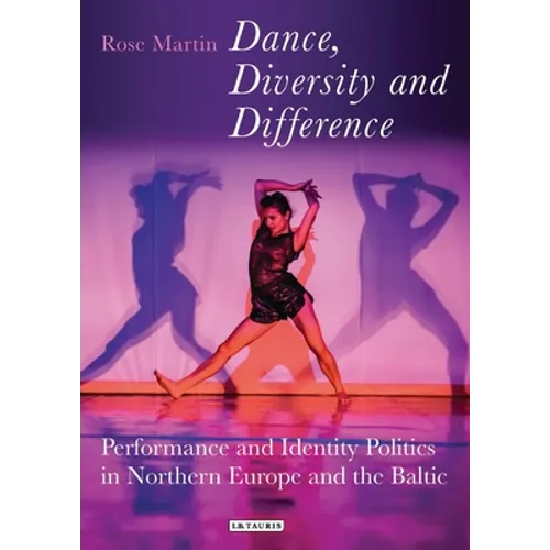 Dance, Diversity and Difference: Performance and Identity Politics in Northern Europe and the Baltic - Paperback