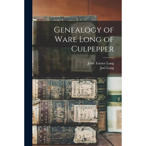 Genealogy of Ware Long of Culpepper - Paperback
