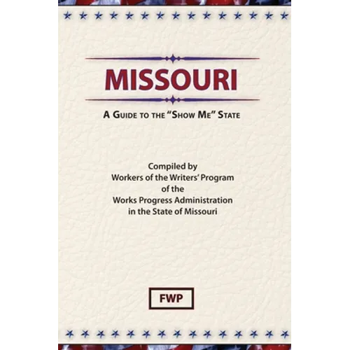 Missouri: A Guide to the Show Me State - Hardcover