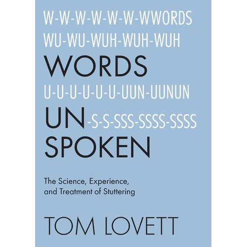 Words Unspoken: The Science, Experience, and Treatment of Stuttering - Paperback