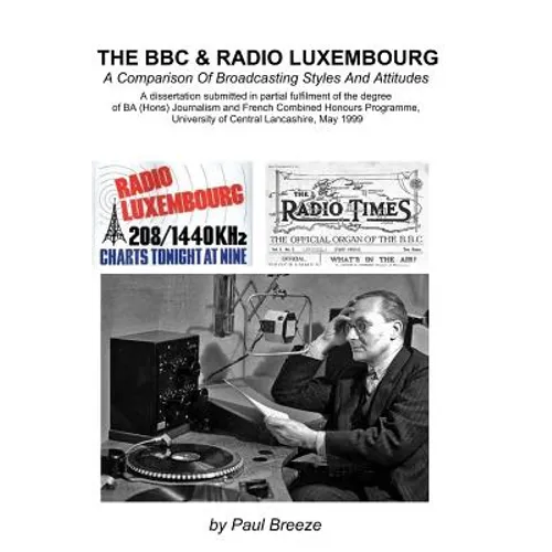 The BBC And Radio Luxembourg: A Comparison Of Broadcsting Styles and Attitudes - Paperback