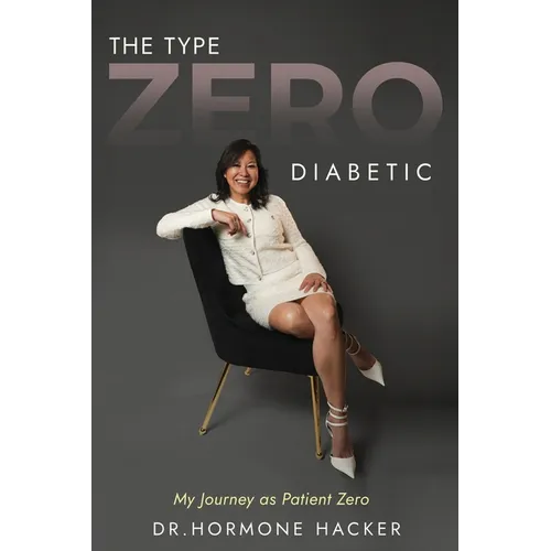 The Type Zero Diabetic: My Journey as Patient Zero - Paperback