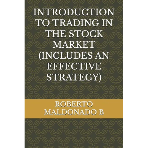 Introduction to Trading in the Stock Market (Includes an Effective Strategy) - Paperback
