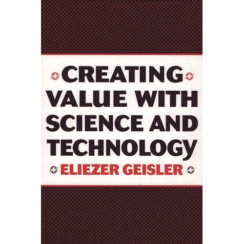 Creating Value with Science and Technology - Hardcover