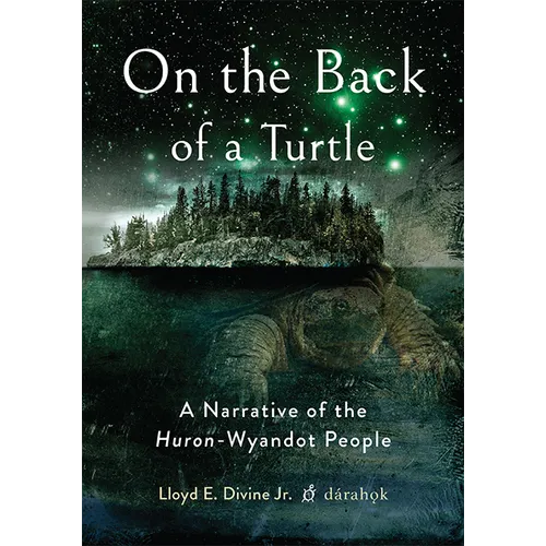 On the Back of a Turtle: A Narrative of the Huron-Wyandot People - Paperback