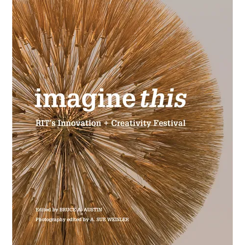 Imagine This: Rit's Innovation + Creativity Festival - Hardcover