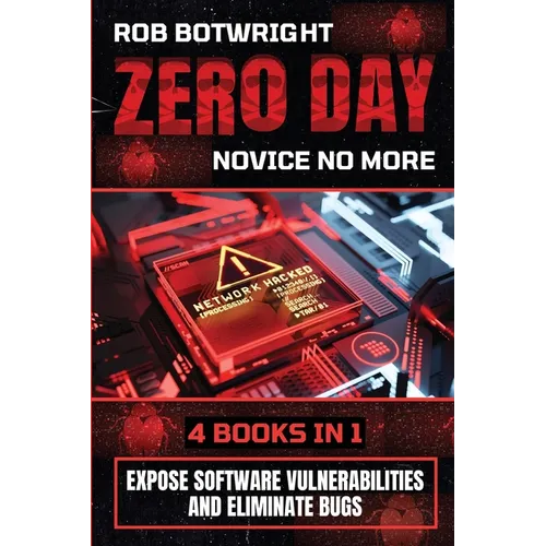 Zero Day: Expose Software Vulnerabilities And Eliminate Bugs - Paperback