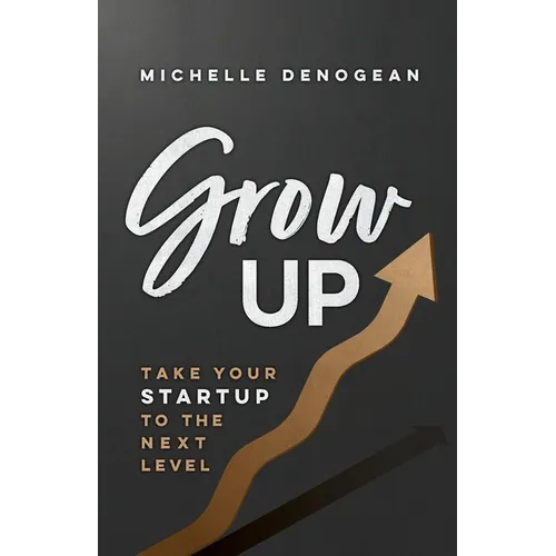 GrowUp: Take Your Startup to the Next Level - Paperback