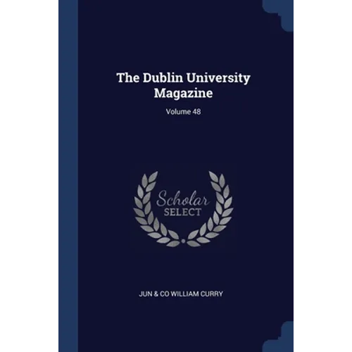 The Dublin University Magazine; Volume 48 - Paperback