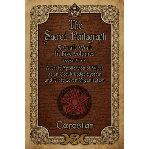The Sacred Pentagraph: Books IV and V: A Craft Work in Five Volumes - Paperback