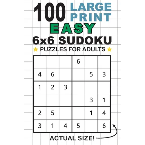 100 Large Print Easy 6x6 Sudoku Puzzles for Adults: Only One Puzzle Per Page! (Pocket 6