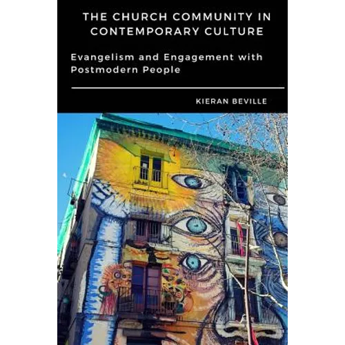 The Church Community in Contemporary Culture: Evangelism and Engagement with Postmodern People - Paperback