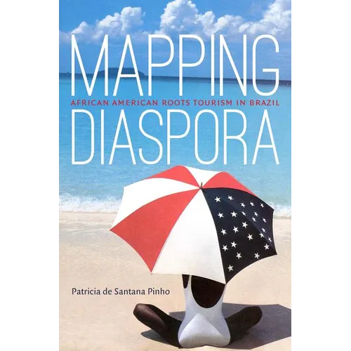 Mapping Diaspora: African American Roots Tourism in Brazil - Paperback