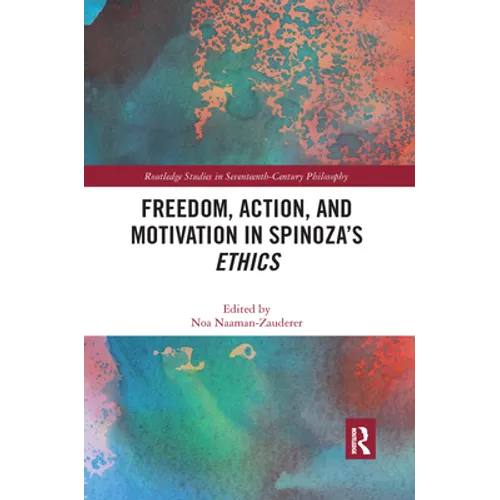 Freedom, Action, and Motivation in Spinoza's 