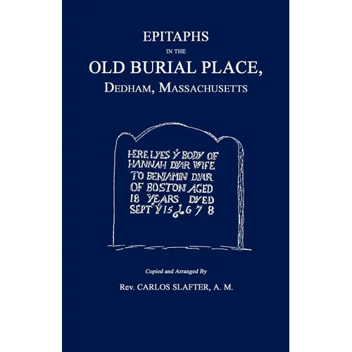Epitaphs in the Old Burial Place, Dedham, Mass. - Paperback