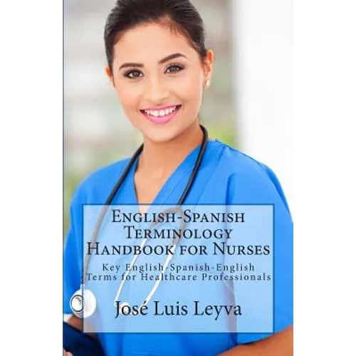 English-Spanish Terminology Handbook for Nurses: Key English-Spanish-English Terms for Healthcare Professionals - Paperback