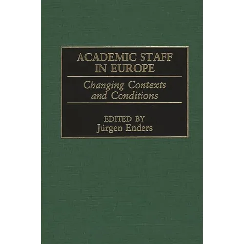 Academic Staff in Europe: Changing Contexts and Conditions - Hardcover