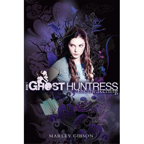 Ghost Huntress Book 1: The Awakening