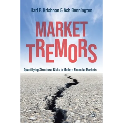 Market Tremors: Quantifying Structural Risks in Modern Financial Markets - Paperback