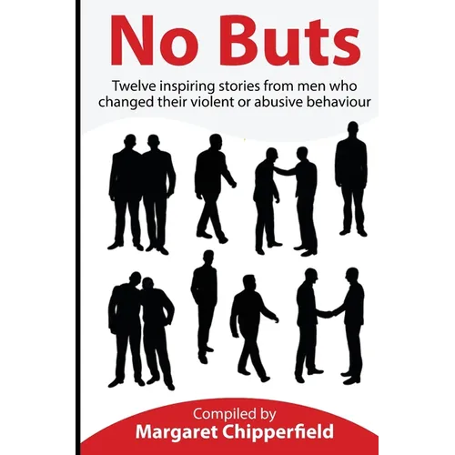 No Buts - Twelve inspiring stories from men who changed their violent or abusive behaviour - Paperback