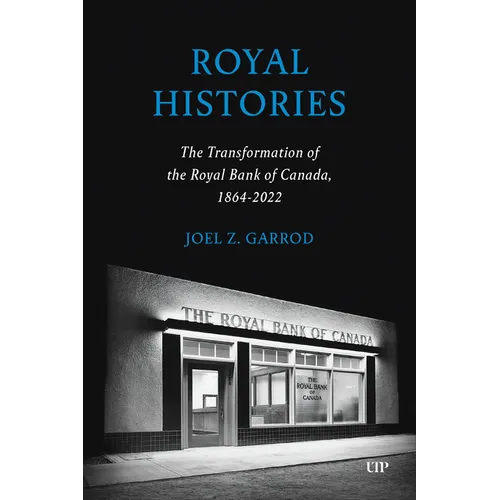 Royal Histories: The Transformation of the Royal Bank of Canada, 1864-2022