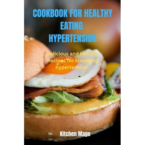 Cookbook for Healthy Eating Hypertension: Delicious and Healthy Recipes for Managing Hypertension - Paperback
