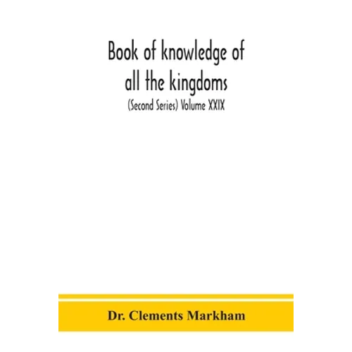 Book Of Knowledge Of All The Kingdoms, Lands, And Lordships That Are In The World, And The Arms And Devices Of Each Land And Lordship, Or Of The Kings - Paperback