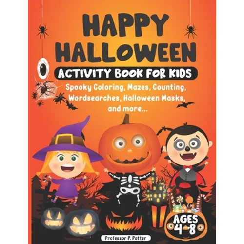 Happy Halloween Activity Book for Kids ages 4 - 8: Spooky Coloring, Mazes, Counting, Wordsearches, Halloween Masks, and more. Halloween fun activity b - Paperback