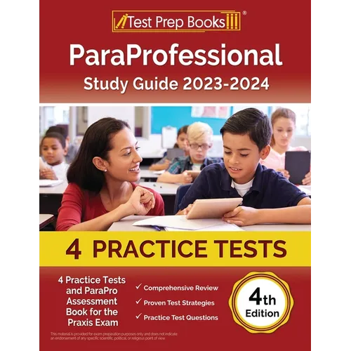 ParaProfessional Study Guide 2023-2024: 4 Practice Tests and ParaPro Assessment Book for the Praxis Exam [4th Edition]