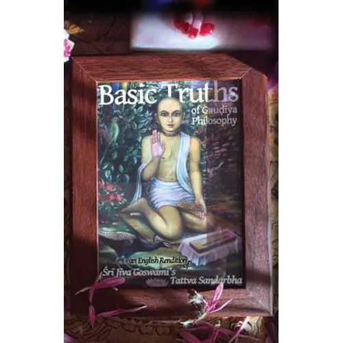 Basic Truths of Gaudiya Philosophy: An English Rendition of Sri Jiva Goswami's Tattva Sandarbha - Paperback