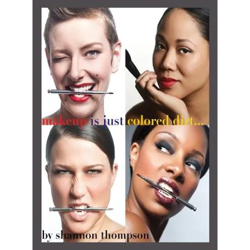 Make-Up Is Just ... Colored Dirt - Hardcover