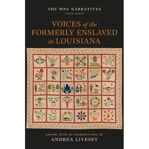 Voices of the Formerly Enslaved in Louisiana: The Wpa Narratives - Hardcover