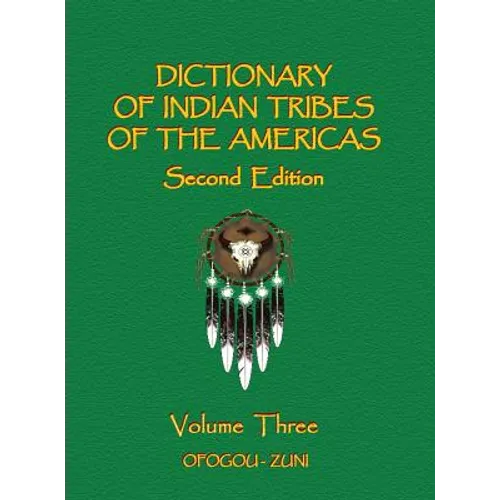 Dictionary of Indian Tribes of the Americas (Volume Three) - Hardcover