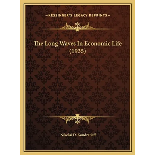 The Long Waves In Economic Life (1935) - Hardcover