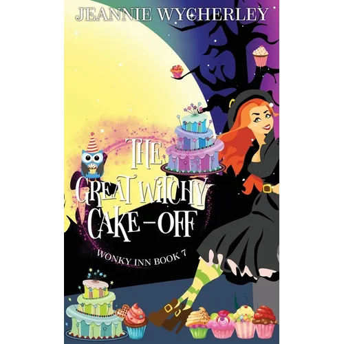 The Great Witchy Cake Off: Wonky Inn Book 7 - Paperback