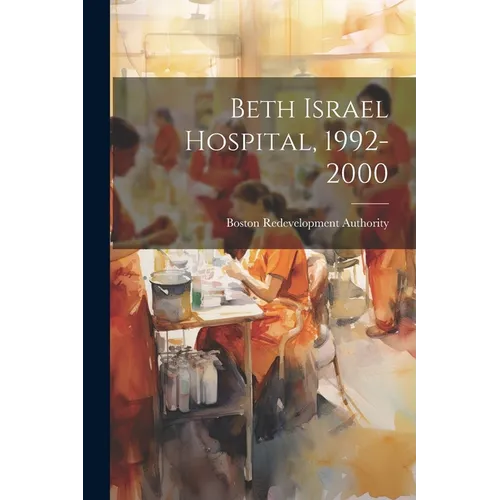 Beth Israel Hospital, 1992-2000 - Paperback