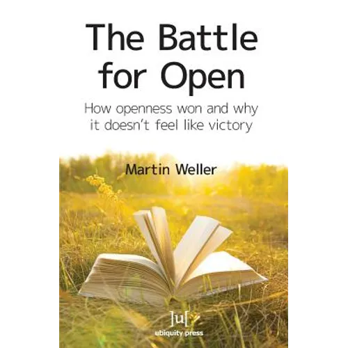 The Battle For Open: How openness won and why it doesn't feel like victory - Paperback