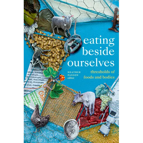 Eating Beside Ourselves: Thresholds of Foods and Bodies - Paperback