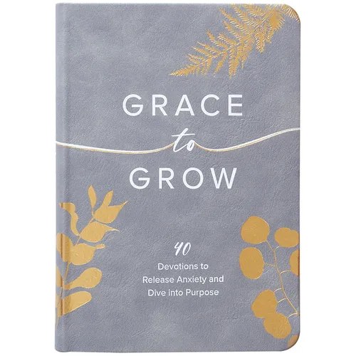 Grace to Grow: 40 Devotions to Release Anxiety and Dive Into Purpose - Imitation Leather