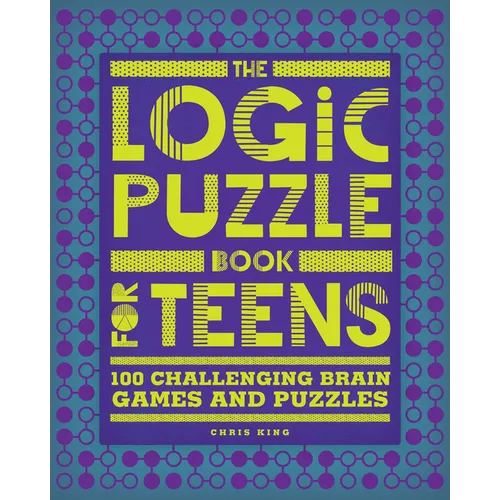 The Logic Puzzle Book for Teens: 100 Challenging Brain Games and Puzzles - Paperback